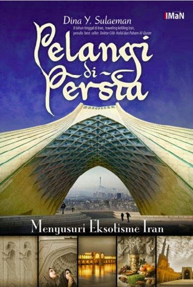Pelangi di Persia: Menyusuri Eksotisme Iran
